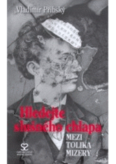 kniha Hledejte slušného chlapa mezi tolika mizery, Andrej Šťastný 2006