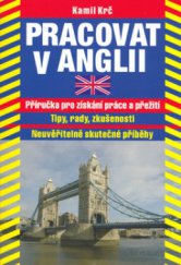 kniha Pracovat v Anglii příručka pro získání práce a přežití : tipy, rady, zkušenosti : neuvěřitelně skutečné příběhy, Littera 2006