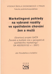 kniha Marketingové pohledy na vybrané rozdíly ve spotřebním chování žen a mužů (grantový projekt GAČR "Ženské a mužské role v perspektivě spotřebního marketingu" GA 402/02/0152 v r. 2007), Oeconomica 2008