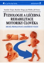 kniha Fyziologie a léčebná rehabilitace motoriky člověka, Grada 2001
