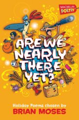 kniha Are We Nearly There Yet? Holiday Poems, Macmillan 2002