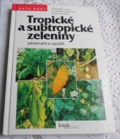 kniha Tropické a subtropické zeleniny pěstování a využití, Brázda 1998