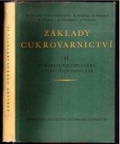 kniha Základy cukrovarnictví 2. Díl, - Výroba surového cukru a vedlejších produktů - celost. vysokošk. učebnice pro studující potravinářského směru a techn. zaměstnance cukrovaru., SNTL 1957