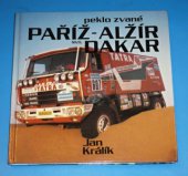 kniha Peklo zvané Paříž-Alžír-Dakar publ. o automobilové Rallye Paříž - Dakar, SNTL 1989