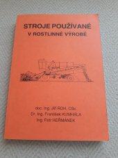 kniha Stroje používané v rostlinné výrobě, Česká zemědělská univerzita, ve vydavatelství Credit 2003