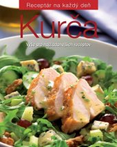 kniha Kurča Vyše sto najžiadanejších receptov, Slovart 2009