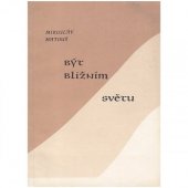 kniha Být bližním světu příběhy a úvahy 1969-1988, Jednota bratrská 1988