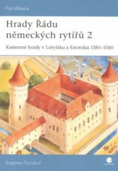 kniha Hrady Řádu německých rytířů 2 kamenné hrady v Lotyšsku a Estonsku 1185-1560, Grada 2010