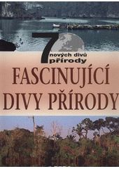 kniha Fascinující divy přírody [7 nových divů přírody, Rebo 2012