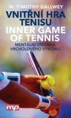 kniha Vnitřní hra tenisu = Inner game of tennis : mentální stránka vrcholového výkonu, Management Press 2011