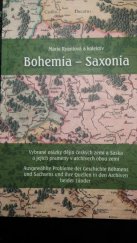 kniha Bohemia - Saxonia Vybrané otázky dějin českých zemí a Saska a jejich prameny v archivech obou zemí = Ausgewählte Probleme der Geschichte Böhmens und Sachsens und ihre Quellen in den Archiven beider Länder, Česká archivní společnost 2011