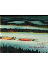 kniha Jaroslav Valečka, Alšova jihočeská galerie 2010