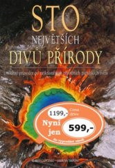 kniha Sto největších divů přírody unikátní průvodce po nejkrásnějších přírodních památkách světa, Ottovo nakladatelství 2005