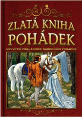 kniha Zlatá kniha pohádek největší pokladnice národních pohádek, XYZ 2011