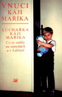 kniha Vnuci Káji Maříka Kuchařka Káji Maříka : co se vařilo na samotách a v Lážově, JAN 1992