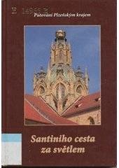 kniha Santiniho cesta za světlem putování Plzeňským krajem, MH 2006