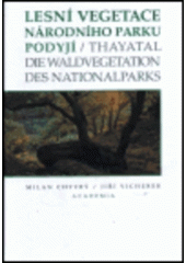 kniha Lesní vegetace Národního parku Podyjí (Thayatal) = Die Waldvegetation des Nationalparks Podyjí (Thayatal), Academia 1995