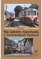 kniha Na úzkém rozchodu v Trenčianských Teplicích, Vydavatelství dopravní literatury 2010