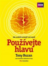 kniha Používejte hlavu Jak uvolnit energii své mysli, BizBooks 2013