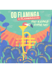 kniha Od Flaminga k Plameňákům Příběh nejslavnější ostravské kapely, s.n. 2020