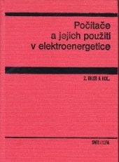 kniha Počítače a jejich použití v elektroenergetice celost. vysokošk. učebnice pro elektrotechn. fakulty vys. škol techn., SNTL 1987