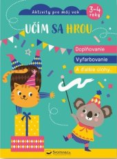 kniha Učím sa hrou Doplňovanie, vyfarbovanie a ďalšie úlohy, Svojtka 2023