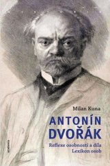 kniha Antonín Dvořák Reflexe osobnosti a díla Lexikon osob, Academia 2017