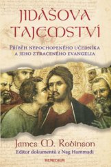 kniha Jidášova tajemství příběh nepochopeného učedníka a jeho ztraceného evangelia, Remedium 2008