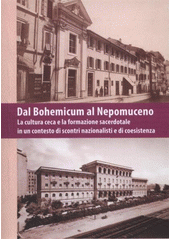 kniha Dal Bohemicum al Nepomuceno la cultura ceca e la formazione sacerdotale in un contesto di scontri nazionalisti e di coesistenza, Univerzita Palackého v Olomouci 2011