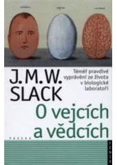 kniha O vejcích a vědcích téměř pravdivé vyprávění ze života v biologické laboratoři, Paseka 2001