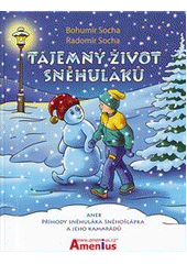 kniha Tajemný život sněhuláků, aneb, Příhody sněhuláka Sněhošlápka a jeho kamarádů, Amenius 2012