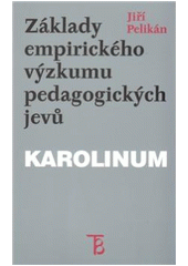 kniha Základy empirického výzkumu pedagogických jevů, Karolinum  2011
