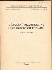 kniha Význačné zkameněliny geologických útvarů [určeno] pro posluchače geologicko-geografické fak., SPN 1954