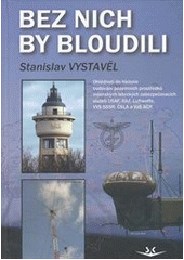 kniha Bez nich by bloudili ohlédnutí do historie budování pozemních prostředků vojenských leteckých zabezpečovacích služeb USAF, RAF, Luftwafe, VVS SSSR, ČSLA a Vzdušných sil AČR, Svět křídel 2013