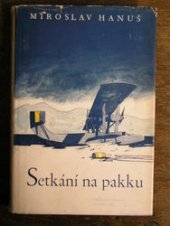 kniha Setkání na pakku, Československý spisovatel 1950