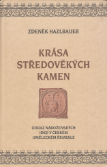 kniha Krása středověkých kamen odraz náboženských idejí v českém uměleckém řemesle, Zvon 1998