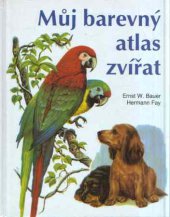 kniha Můj barevný atlas zvířat, Svojtka & Co. 1993