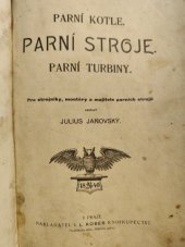 kniha Parní stroje, parní kotle, parní turbiny Část 1. pro strojníky, montéry a majitele parních strojů., I.L. Kober 1918