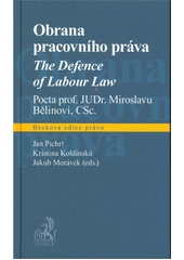 kniha Obrana pracovního práva Pocta prof. JUDr. Miroslavu Bělinovi, CSc., C. H. Beck 2020