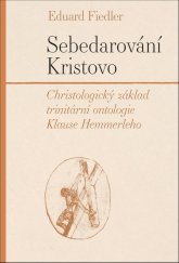 kniha Sebedarování Kristovo Christologický základ trinitární ontologie Klause Hemmerleho, Pavel Mervart 2023