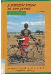 kniha S horským kolem na dno Afriky nejdivočejší místa světa : Expedice El Molo 2002, Akácie 2003