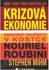 kniha Krizová ekonomie budoucnost finančnictví v kostce, Grada 2011