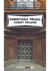 kniha Kubistická Praha 1909-1925 : průvodce = Cubist Prague : 1909-1925 : a guidebook, Středoevropská galerie a nakladatelství 2004