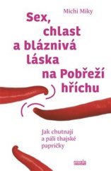 kniha Sex, chlast a bláznivá láska na Pobřeží hříchu Jak chutnají a pálí thajské papričky, Novela bohemica 2023