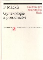 kniha Gynekologie a porodnictví učebnice pro stř. zdravotnické školy stud. obor zdravotní sestra a dětská sestra, Avicenum 1989