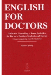 kniha English for doctors authentic consulting - room activities for doctors, dentists, students and nurses with accompanying recorded material, Triton 2001