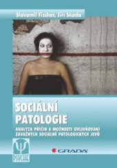 kniha Sociální patologie analýza příčin a možnosti ovlivňování závažných sociálně patologických jevů, Grada 2009