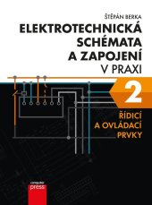 kniha Elektrotechnická schémata a zapojení v praxi 2 Řídicí a ovládací prvky, Computer Press 2021