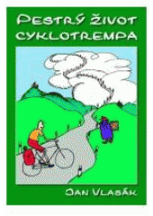 kniha Pestrý život cyklotrempa, Cykloknihy 2004