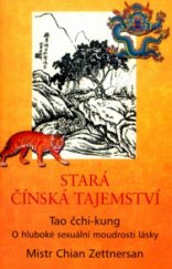 kniha Stará čínská tajemství tao čchi-kung : o hluboké sexuální moudrosti lásky, Pragma 2004